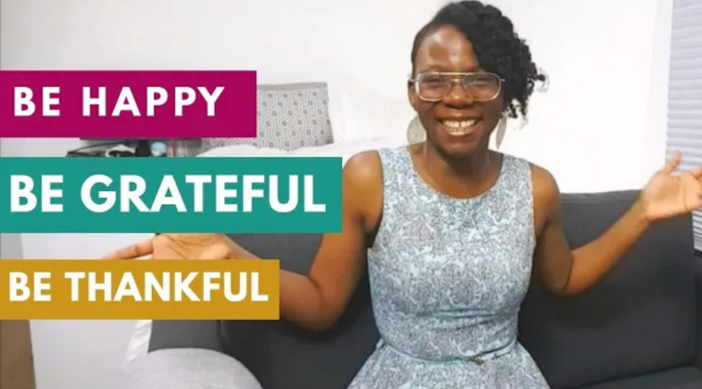 How to be happy, be grateful and be thankful
